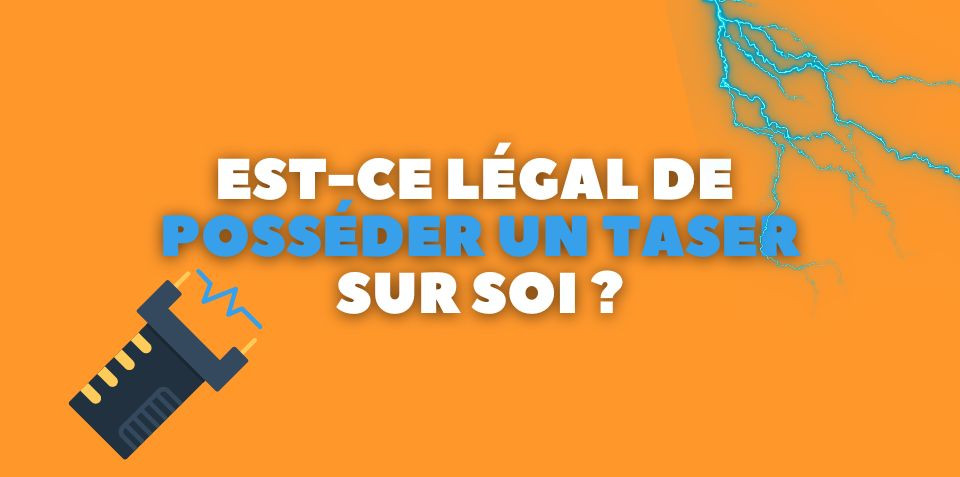 Est-ce légal d'avoir un taser sur soi en France ?